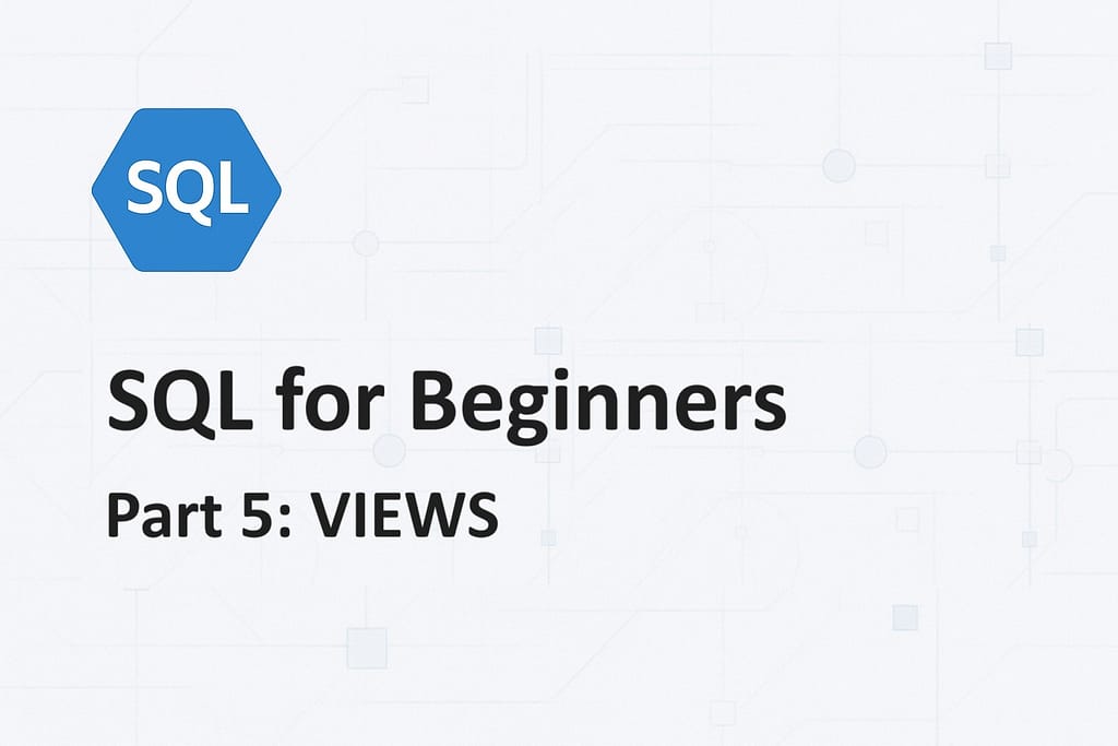 Sql View Simple SQL for Beginners – Part 5: VIEWS – The Developer Space