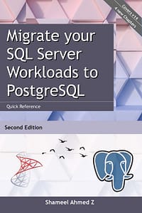 Migrate your SQL Server Workloads to PostgreSQL: Quick Reference: Second Edition